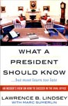 What A President Should Know… but most learn too late